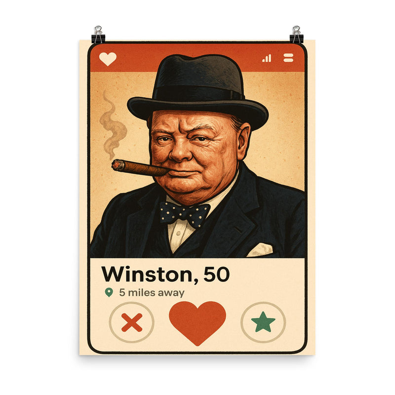 Humorous dating app profile of Winston Churchill poster on a plain backdrop in size 8
