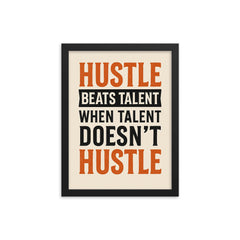 Hustle beats talent when talent doesn't hustle framed print on a plain backdrop in size 12"x16".