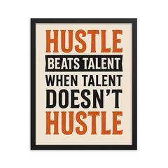 Hustle beats talent when talent doesn't hustle framed print on a plain backdrop in size 16"x20".