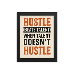 Hustle beats talent when talent doesn't hustle framed print on a plain backdrop in size 8"x10".