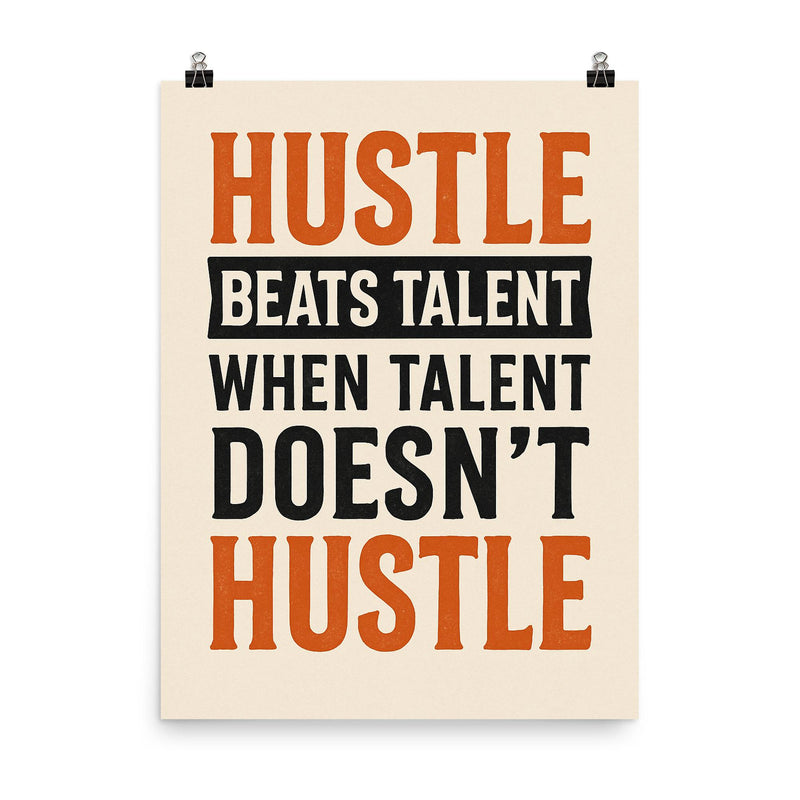 Hustle beats talent when talent doesn't hustle poster on a plain backdrop in size 8