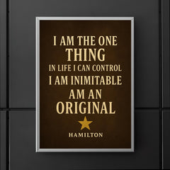 I am the one thing in life I can control I am inimitable I am an original Hamilton poster 5