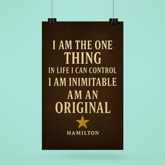 I am the one thing in life I can control I am inimitable I am an original Hamilton poster 6