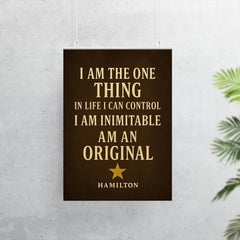 I am the one thing in life I can control I am inimitable I am an original Hamilton poster 7