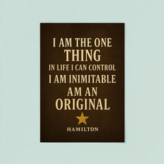 I am the one thing in life I can control I am inimitable I am an original Hamilton poster 8