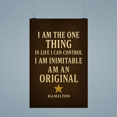 I am the one thing in life I can control I am inimitable I am an original Hamilton poster 9