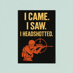 I came I saw I headshotted poster 8
