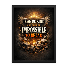 I can be kind and still be impossible to break framed print on a plain backdrop in size 18"x24".
