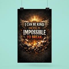 I can be kind and still be impossible to break poster 6