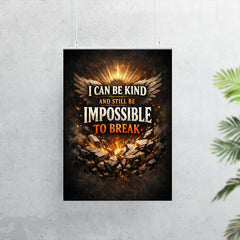 I can be kind and still be impossible to break poster 7