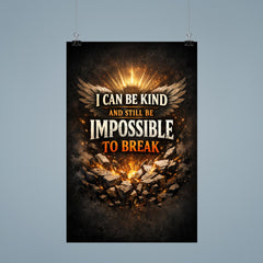 I can be kind and still be impossible to break poster 9