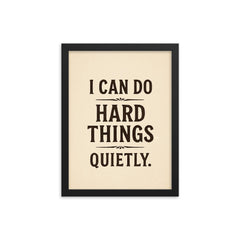 I can do hard things quietly framed print on a plain backdrop in size 12"x16".