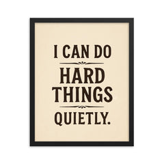 I can do hard things quietly framed print on a plain backdrop in size 16"x20".