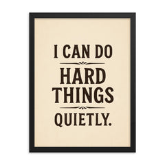 I can do hard things quietly framed print on a plain backdrop in size 18"x24".