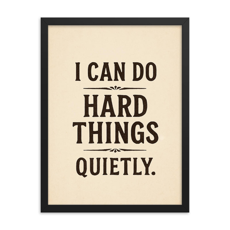 I can do hard things quietly framed print on a plain backdrop in size 18
