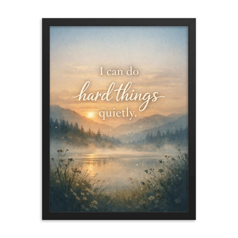 I can do hard things quietly framed print on a plain backdrop in size 18