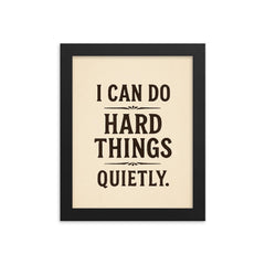 I can do hard things quietly framed print on a plain backdrop in size 8"x10".