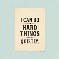 I can do hard things quietly poster 8
