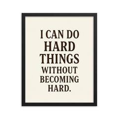 I can do hard things without becoming hard framed print on a plain backdrop in size 16"x20".