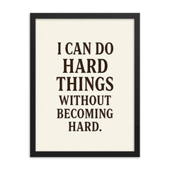 I can do hard things without becoming hard framed print on a plain backdrop in size 18"x24".