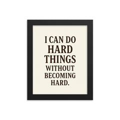 I can do hard things without becoming hard framed print on a plain backdrop in size 8"x10".