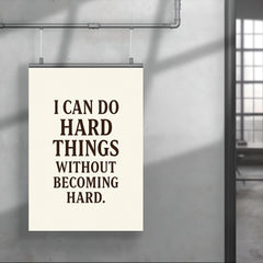 I can do hard things without becoming hard poster 4