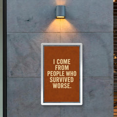 I come from people who survived worse poster 2
