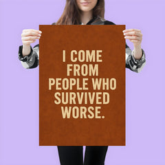 I come from people who survived worse poster 3
