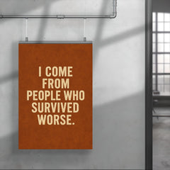 I come from people who survived worse poster 4