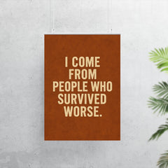 I come from people who survived worse poster 7