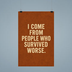 I come from people who survived worse poster 9