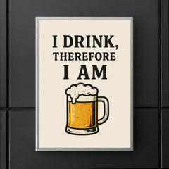 I drink therefore I am poster 5