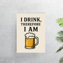 I drink therefore I am poster 7