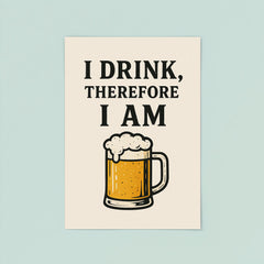 I drink therefore I am poster 8