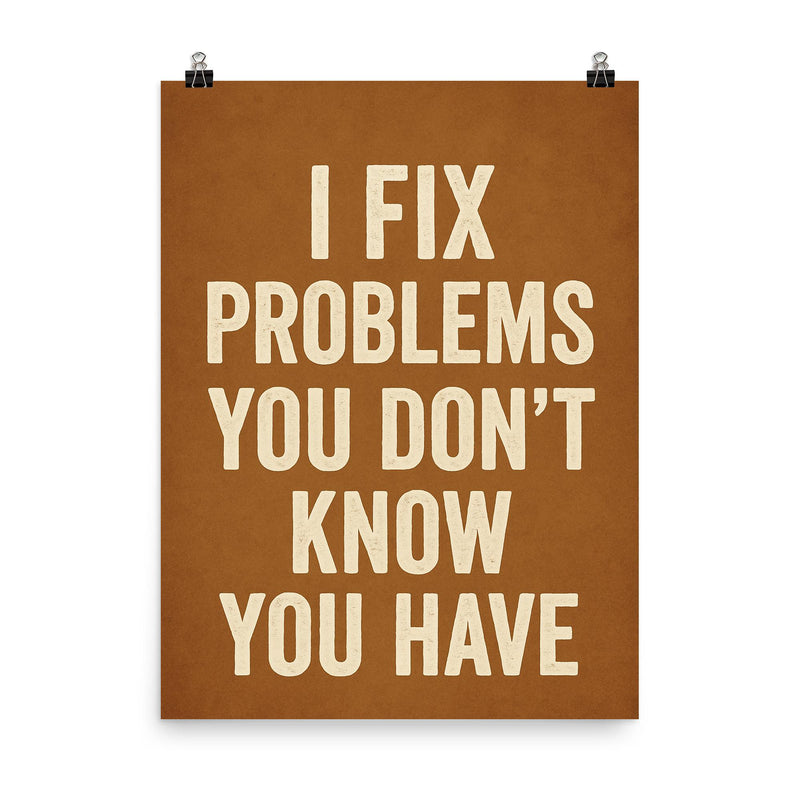 I fix problems you don't know you have poster on a plain backdrop in size 8