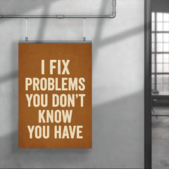 I fix problems you don't know you have poster 4