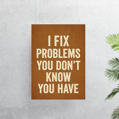 I fix problems you don't know you have poster 7