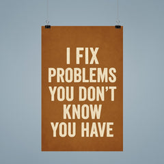 I fix problems you don't know you have poster 9