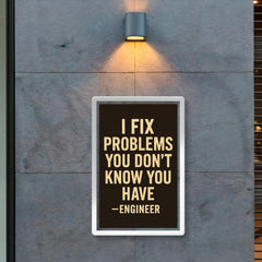 I fix problems you don’t know you have engineer poster 2
