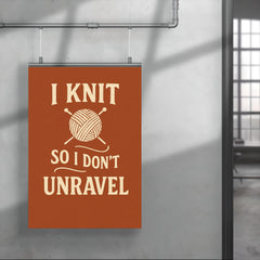 I knit so I don’t unravel poster 4