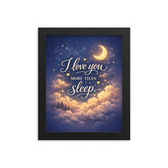 I love you more than sleep framed print on a plain backdrop in size 8"x10".