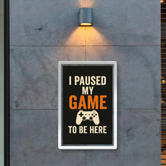I paused my game to be here poster mockup 2