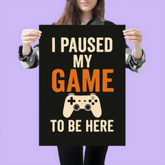 I paused my game to be here poster mockup 3