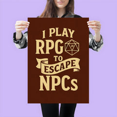 I play RPGs to escape NPCs poster 3