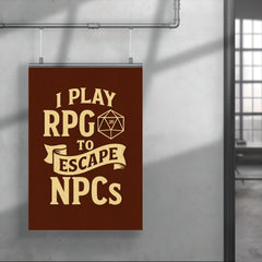 I play RPGs to escape NPCs poster 4