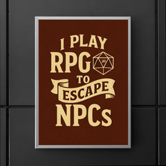 I play RPGs to escape NPCs poster 5