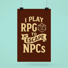 I play RPGs to escape NPCs poster 6