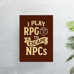 I play RPGs to escape NPCs poster 7