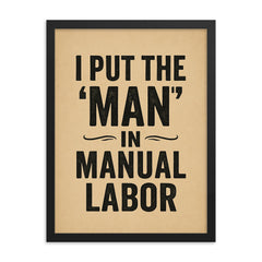 I put the man in manual labor framed print on a plain backdrop in size 18"x24".