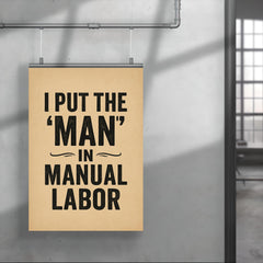 I put the man in manual labor poster 4